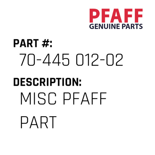 Misc Pfaff Part - Original Pfaff Spare Part Number 70-445 012-02
