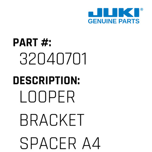 Looper Bracket Spacer A4 - Juki #32040701 Genuine Juki Part