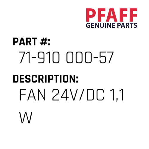 Fan 24V/Dc 1,1 W - Original Pfaff Spare Part Number 71-910 000-57