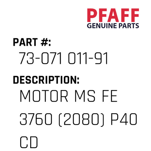 Motor Ms Fe 3760 (2080) P40 Cd - Original Pfaff Spare Part Number 73-071 011-91