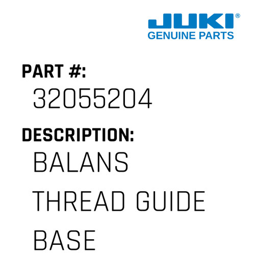 Balans Thread Guide Base - Juki #32055204 Genuine Juki Part