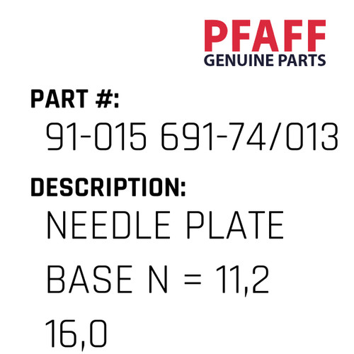 Needle Plate Base N = 11,2 16,0 - Original Pfaff Spare Part Number 91-015 691-74/013