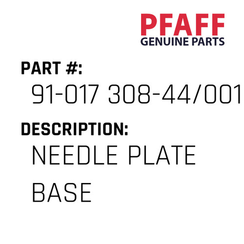 Needle Plate Base - Original Pfaff Spare Part Number 91-017 308-44/001