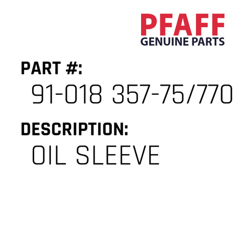 Oil Sleeve - Original Pfaff Spare Part Number 91-018 357-75/770