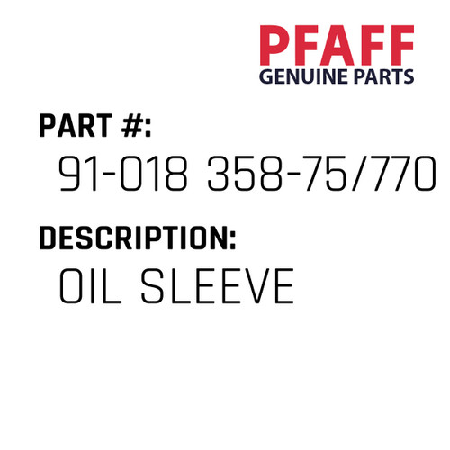 Oil Sleeve - Original Pfaff Spare Part Number 91-018 358-75/770