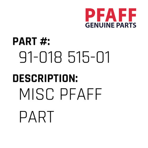 Misc Pfaff Part - Original Pfaff Spare Part Number 91-018 515-01