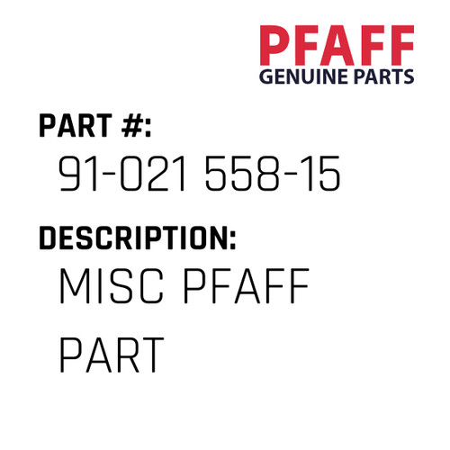 Misc Pfaff Part - Original Pfaff Spare Part Number 91-021 558-15