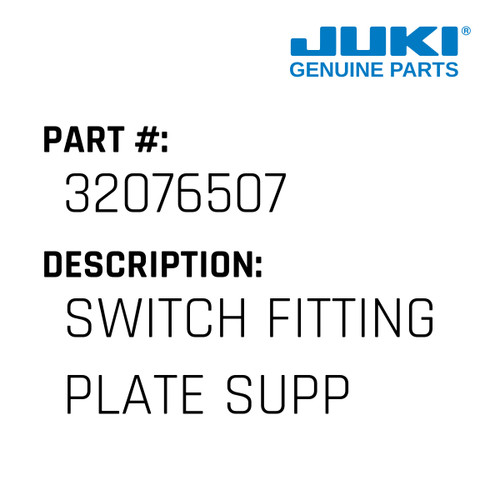Switch Fitting Plate Support - Juki #32076507 Genuine Juki Part