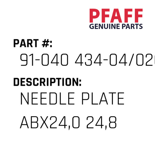 Needle Plate Abx24,0 24,8 - Original Pfaff Spare Part Number 91-040 434-04/020