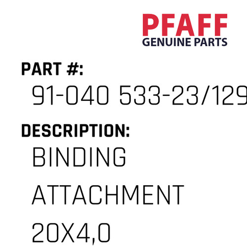 Binding Attachment 20X4,0 - Original Pfaff Spare Part Number 91-040 533-23/129