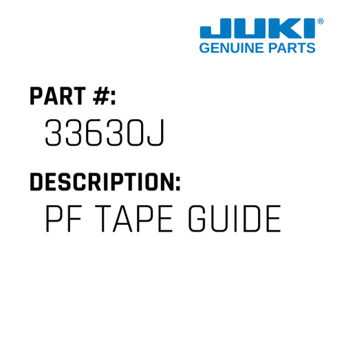 Pf Tape Guide - Juki #33630J Genuine Juki Part