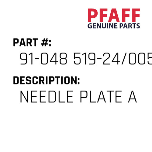 Needle Plate A - Original Pfaff Spare Part Number 91-048 519-24/005