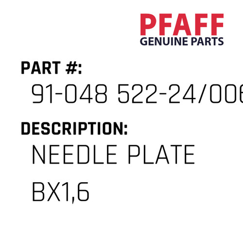 Needle Plate Bx1,6 - Original Pfaff Spare Part Number 91-048 522-24/006