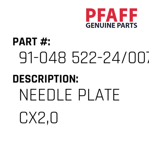 Needle Plate Cx2,0 - Original Pfaff Spare Part Number 91-048 522-24/007