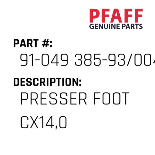 Presser Foot Cx14,0 - Original Pfaff Spare Part Number 91-049 385-93/004