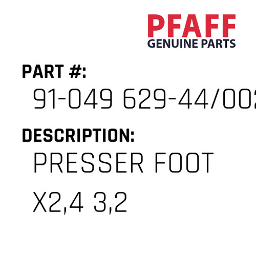 Presser Foot X2,4 3,2 - Original Pfaff Spare Part Number 91-049 629-44/002