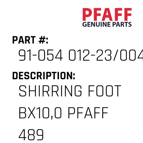 Shirring Foot Bx10,0 Pfaff 489 - Original Pfaff Spare Part Number 91-054 012-23/004