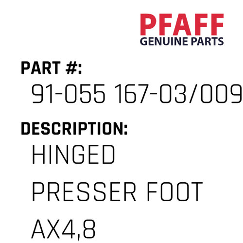 Hinged Presser Foot Ax4,8 - Original Pfaff Spare Part Number 91-055 167-03/009