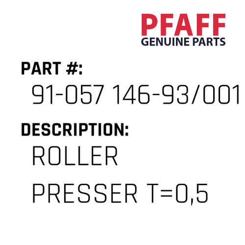 Roller Presser T=0,5 - Original Pfaff Spare Part Number 91-057 146-93/001