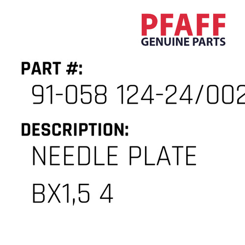 Needle Plate Bx1,5 4 - Original Pfaff Spare Part Number 91-058 124-24/002