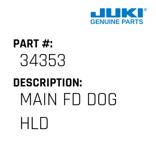 Main Fd Dog Hld - Juki #34353 Genuine Juki Part