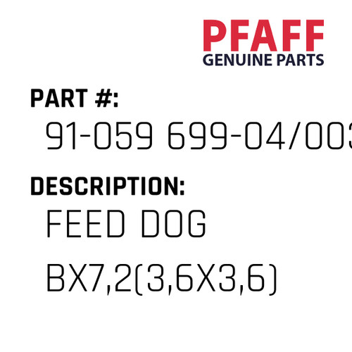 Feed Dog Bx7,2(3,6X3,6) - Original Pfaff Spare Part Number 91-059 699-04/003