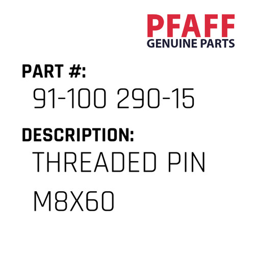 Threaded Pin M8X60 - Original Pfaff Spare Part Number 91-100 290-15