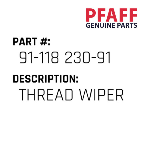 Thread Wiper - Original Pfaff Spare Part Number 91-118 230-91