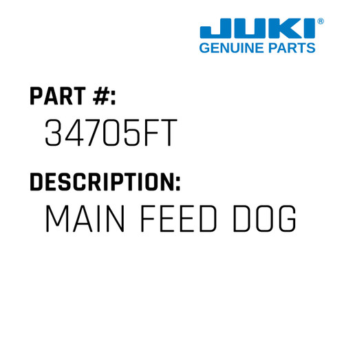 Main Feed Dog - Juki #34705FT Genuine Juki Part