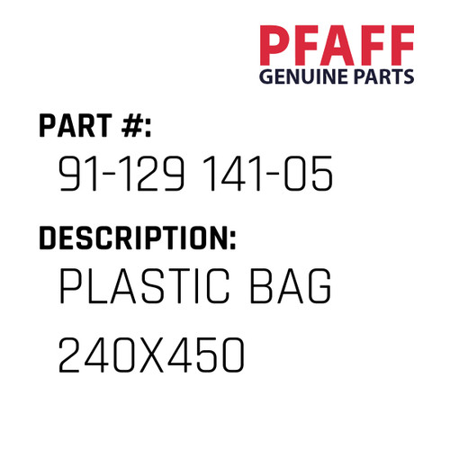 Plastic Bag 240X450 - Original Pfaff Spare Part Number 91-129 141-05