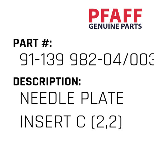 Needle Plate Insert C (2,2) - Original Pfaff Spare Part Number 91-139 982-04/003