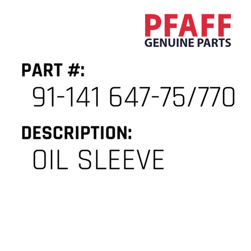 Oil Sleeve - Original Pfaff Spare Part Number 91-141 647-75/770