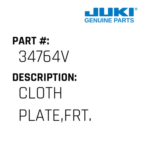 Cloth Plate,Frt. - Juki #34764V Genuine Juki Part
