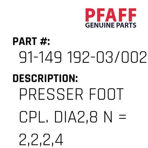 Presser Foot Cpl. Dia2,8 N = 2,2,2,4 - Original Pfaff Spare Part Number 91-149 192-03/002