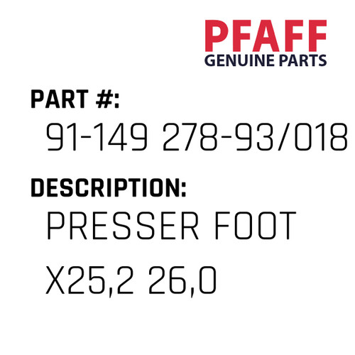 Presser Foot X25,2 26,0 - Original Pfaff Spare Part Number 91-149 278-93/018