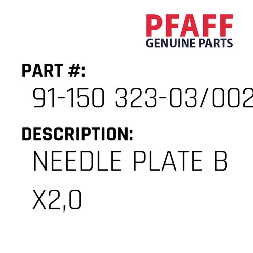 Needle Plate B X2,0 - Original Pfaff Spare Part Number 91-150 323-03/002