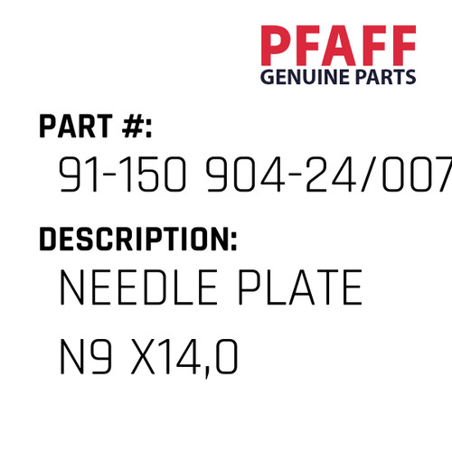 Needle Plate N9 X14,0 - Original Pfaff Spare Part Number 91-150 904-24/007