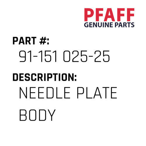 Needle Plate Body - Original Pfaff Spare Part Number 91-151 025-25