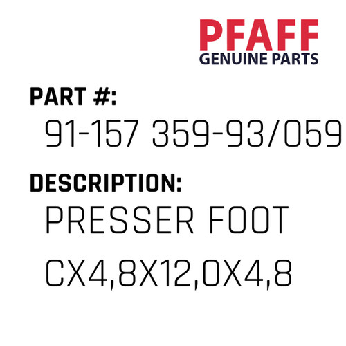 Presser Foot Cx4,8X12,0X4,8 - Original Pfaff Spare Part Number 91-157 359-93/059