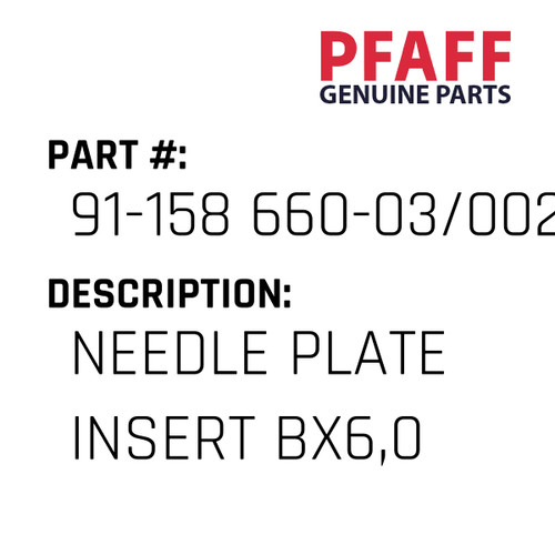 Needle Plate Insert Bx6,0 - Original Pfaff Spare Part Number 91-158 660-03/002
