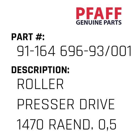 Roller Presser Drive 1470 Raend. 0,5 - Original Pfaff Spare Part Number 91-164 696-93/001