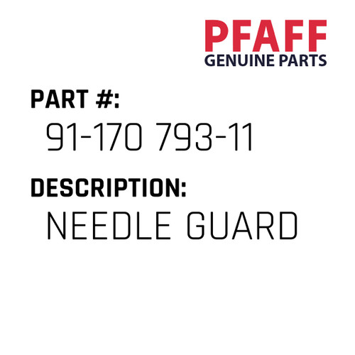 Needle Guard - Original Pfaff Spare Part Number 91-170 793-11