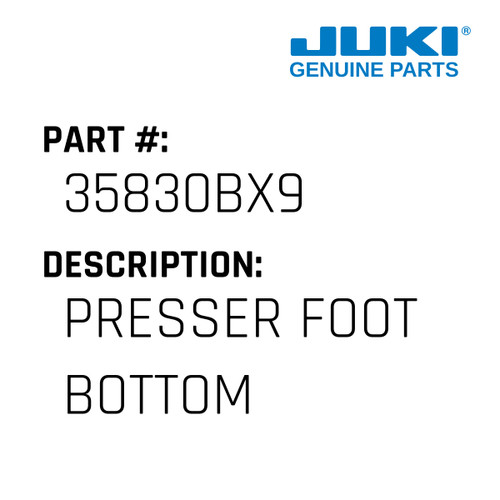 Presser Foot Bottom - Juki #35830BX9 Genuine Juki Part