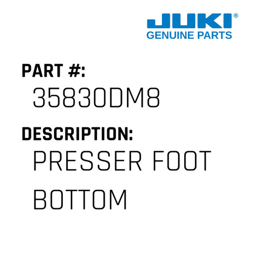 Presser Foot Bottom - Juki #35830DM8 Genuine Juki Part