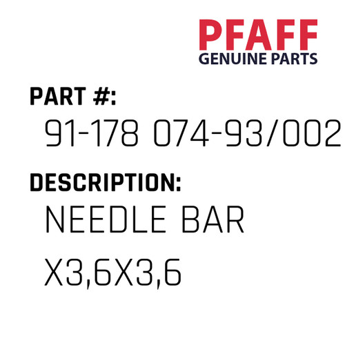 Needle Bar X3,6X3,6 - Original Pfaff Spare Part Number 91-178 074-93/002