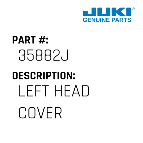Left Head Cover - Juki #35882J Genuine Juki Part