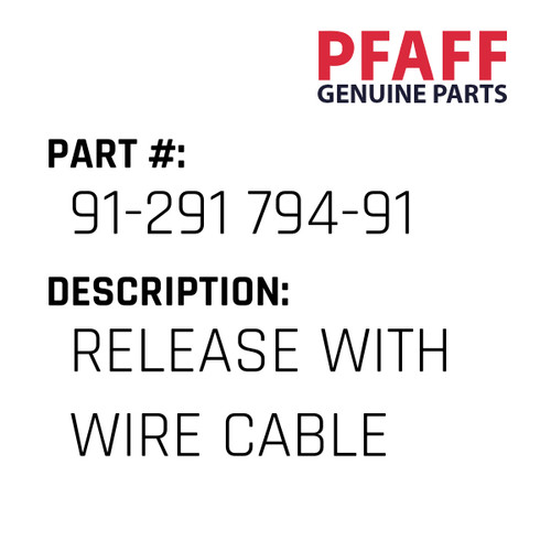 Release With Wire Cable - Original Pfaff Spare Part Number 91-291 794-91