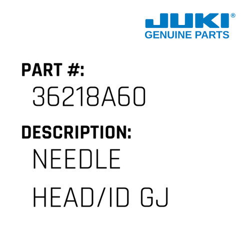 Needle Head/Id Gj - Juki #36218A60 Genuine Juki Part