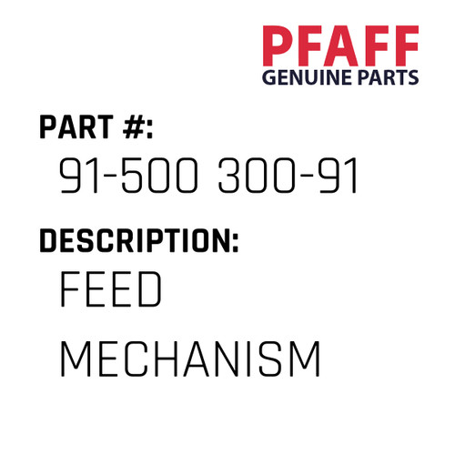 Feed Mechanism - Original Pfaff Spare Part Number 91-500 300-91
