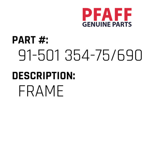 Frame - Original Pfaff Spare Part Number 91-501 354-75/690